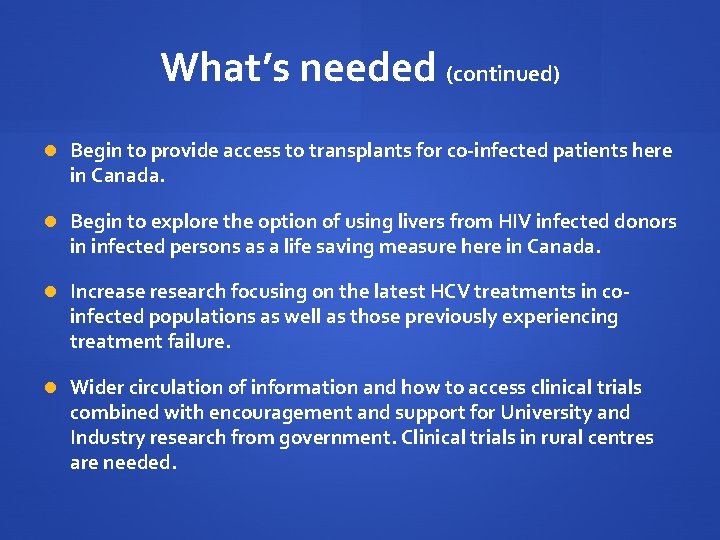 What’s needed (continued) Begin to provide access to transplants for co-infected patients here in