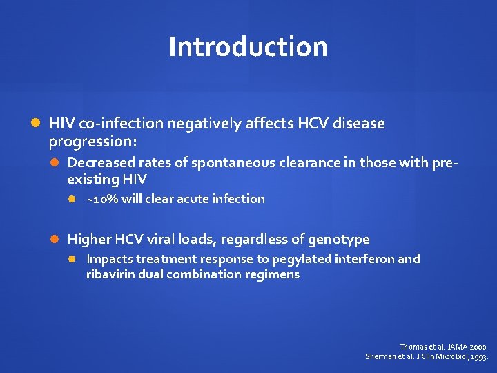 Introduction HIV co-infection negatively affects HCV disease progression: Decreased rates of spontaneous clearance in