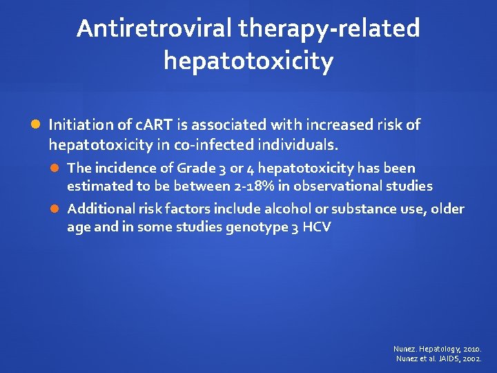 Antiretroviral therapy-related hepatotoxicity Initiation of c. ART is associated with increased risk of hepatotoxicity