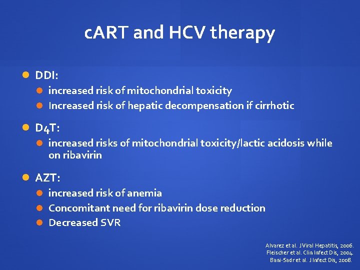 c. ART and HCV therapy DDI: increased risk of mitochondrial toxicity Increased risk of c. ART and HCV therapy DDI: increased risk of mitochondrial toxicity Increased risk of