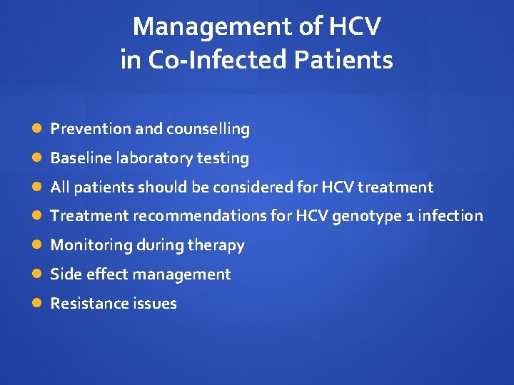 Management of HCV in Co-Infected Patients Prevention and counselling Baseline laboratory testing All patients Management of HCV in Co-Infected Patients Prevention and counselling Baseline laboratory testing All patients