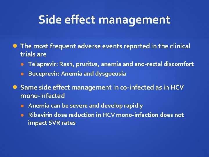 Side effect management The most frequent adverse events reported in the clinical trials are