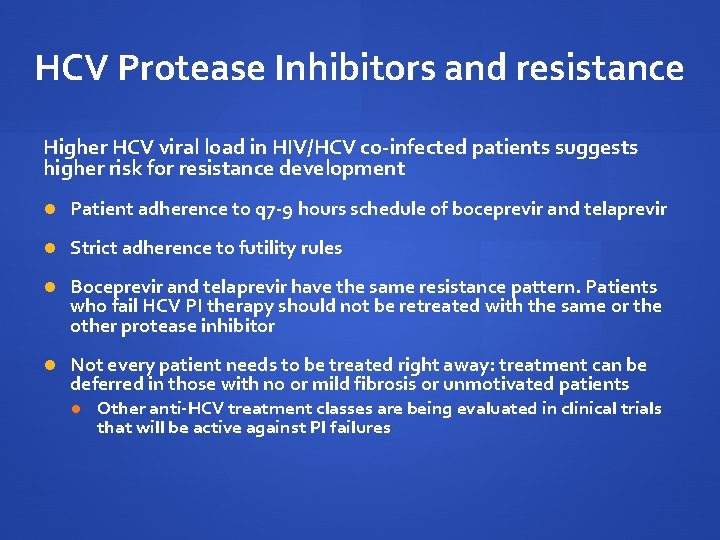 HCV Protease Inhibitors and resistance Higher HCV viral load in HIV/HCV co-infected patients suggests