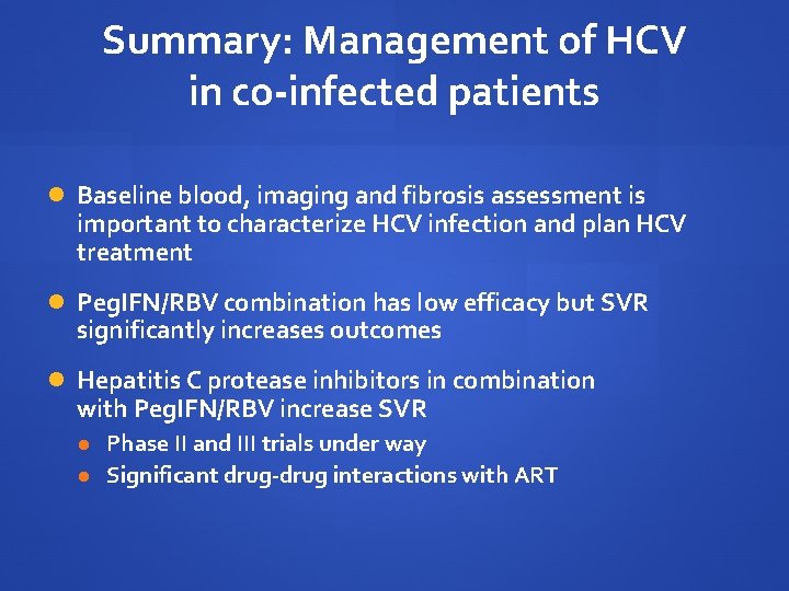 Summary: Management of HCV in co-infected patients Baseline blood, imaging and fibrosis assessment is