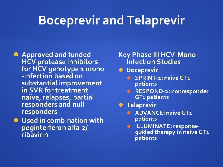 Boceprevir and Telaprevir Approved and funded HCV protease inhibitors for HCV genotype 1 mono
