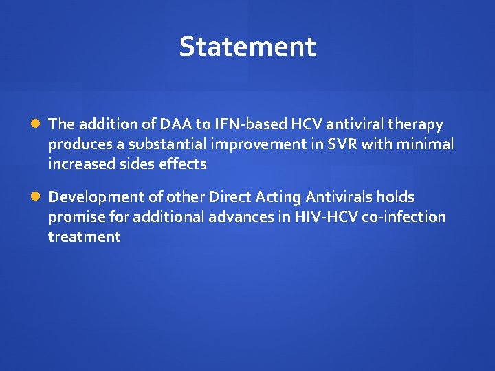 Statement The addition of DAA to IFN-based HCV antiviral therapy produces a substantial improvement Statement The addition of DAA to IFN-based HCV antiviral therapy produces a substantial improvement