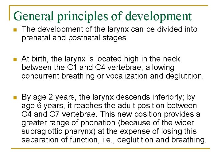General principles of development n The development of the larynx can be divided into