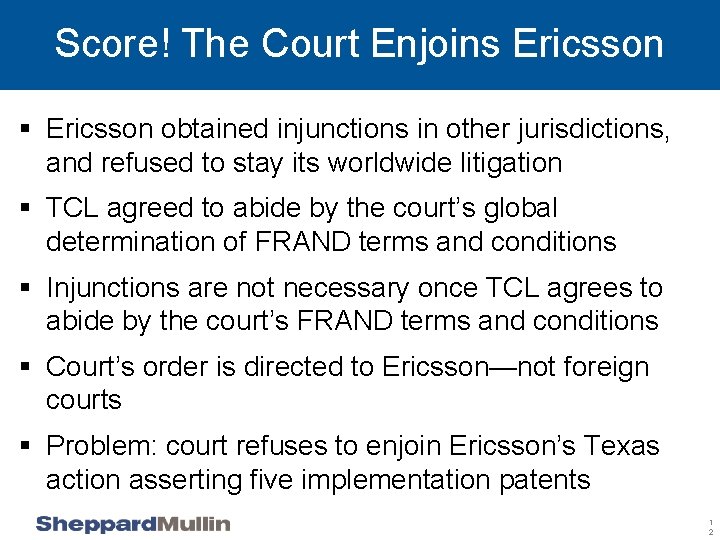 Score! The Court Enjoins Ericsson § Ericsson obtained injunctions in other jurisdictions, and refused