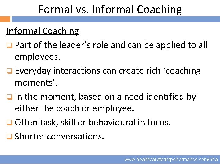 Formal vs. Informal Coaching q Part of the leader’s role and can be applied