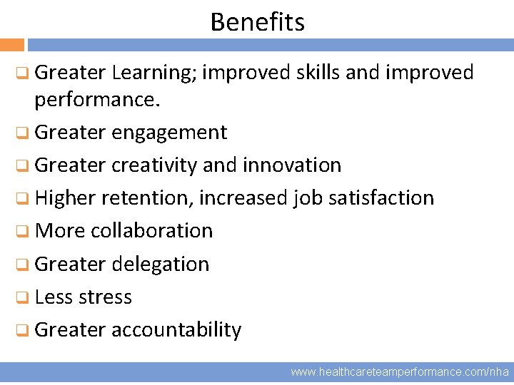 Benefits q Greater Learning; improved skills and improved 7 performance. q Greater engagement q