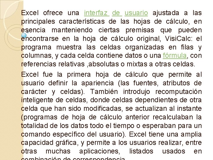 Excel ofrece una interfaz de usuario ajustada a las principales características de las hojas