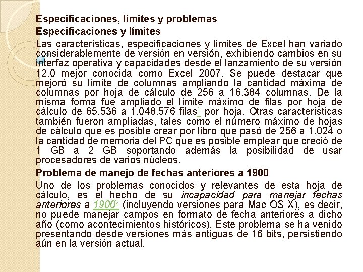 Especificaciones, límites y problemas Especificaciones y límites Las características, especificaciones y límites de Excel