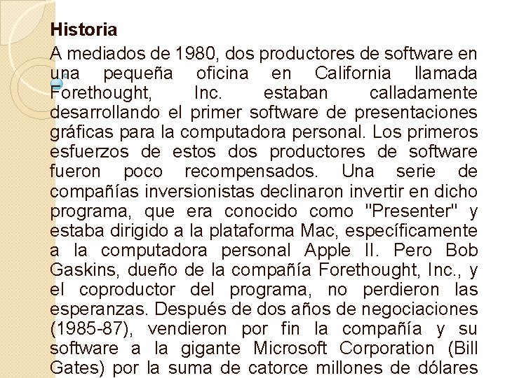 Historia A mediados de 1980, dos productores de software en una pequeña oficina en