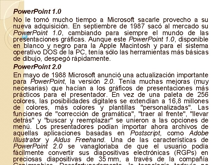 Power. Point 1. 0 No le tomó mucho tiempo a Microsoft sacarle provecho a