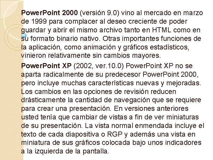 Power. Point 2000 (versión 9. 0) vino al mercado en marzo de 1999 para