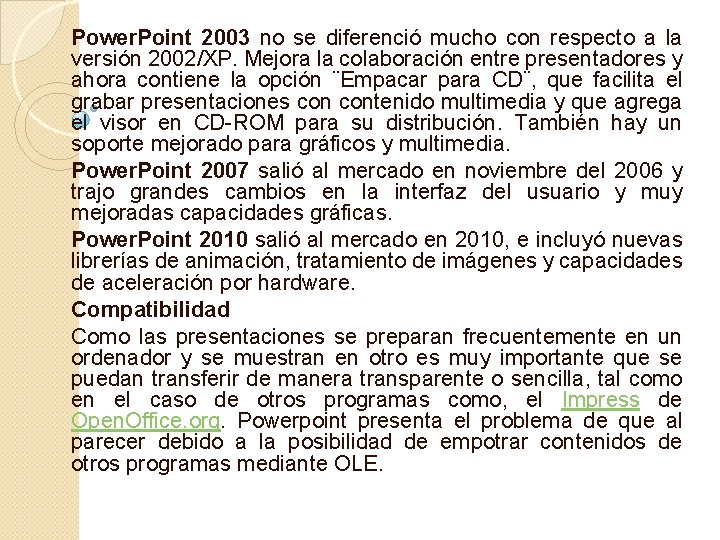 Power. Point 2003 no se diferenció mucho con respecto a la versión 2002/XP. Mejora