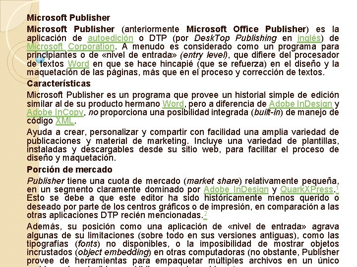 Microsoft Publisher (anteriormente Microsoft Office Publisher) es la aplicación de autoedición o DTP (por