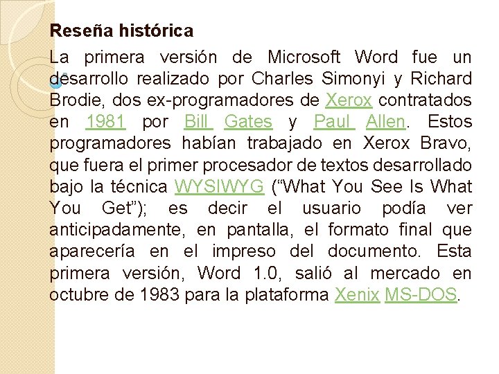 Reseña histórica La primera versión de Microsoft Word fue un desarrollo realizado por Charles