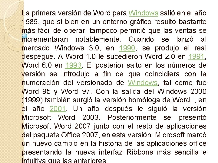 La primera versión de Word para Windows salió en el año 1989, que si