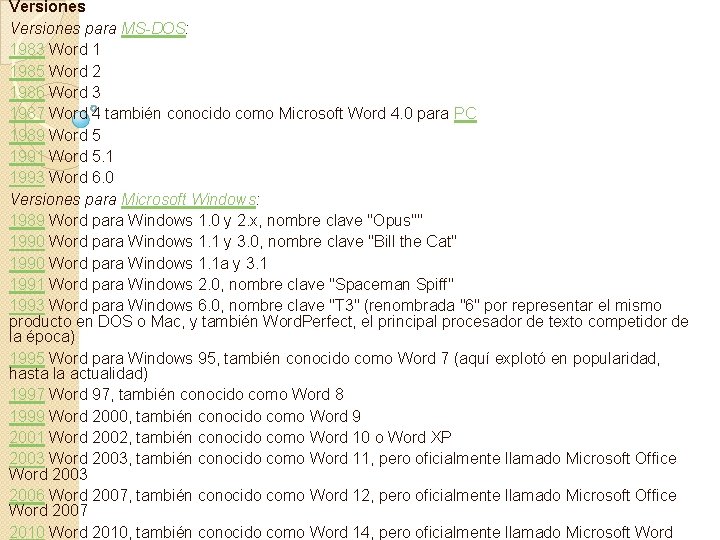 Versiones para MS-DOS: 1983 Word 1 1985 Word 2 1986 Word 3 1987 Word