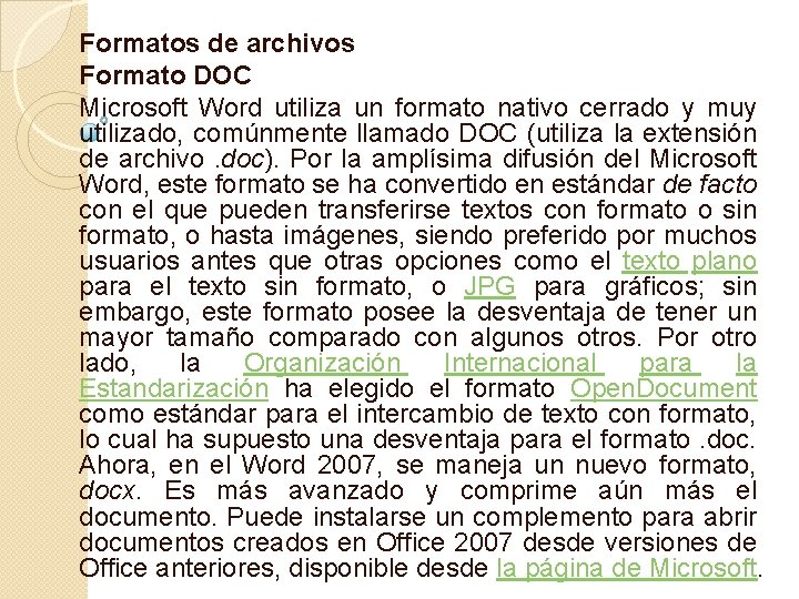 Formatos de archivos Formato DOC Microsoft Word utiliza un formato nativo cerrado y muy