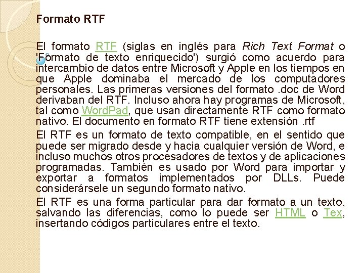 Formato RTF El formato RTF (siglas en inglés para Rich Text Format o 'Formato