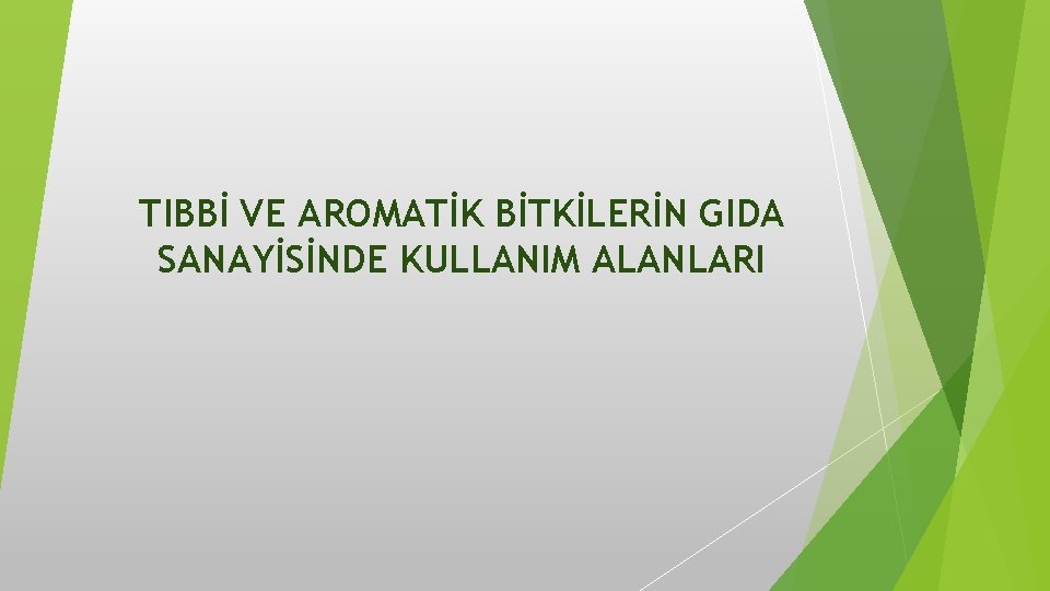 TIBBİ VE AROMATİK BİTKİLERİN GIDA SANAYİSİNDE KULLANIM ALANLARI 