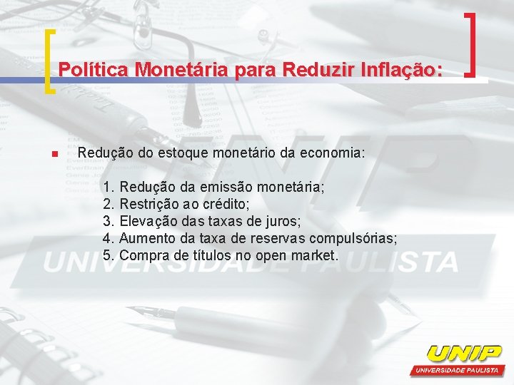 Política Monetária para Reduzir Inflação: n Redução do estoque monetário da economia: 1. Redução