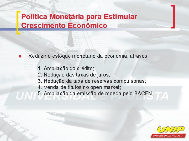 Política Monetária para Estimular Crescimento Econômico n Reduzir o estoque monetário da economia, através: