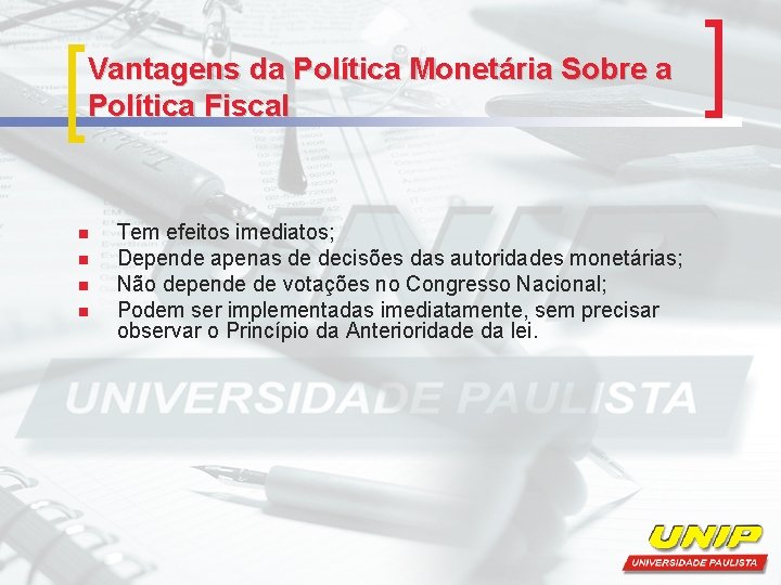 Vantagens da Política Monetária Sobre a Política Fiscal n n Tem efeitos imediatos; Depende