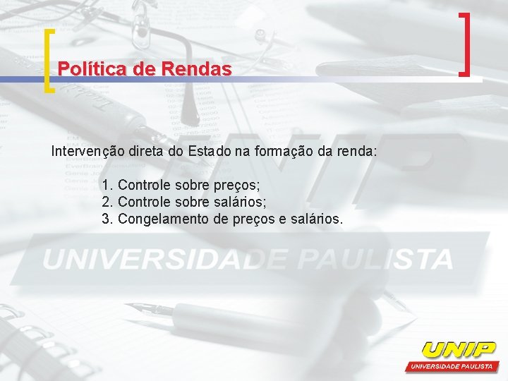 Política de Rendas Intervenção direta do Estado na formação da renda: 1. Controle sobre