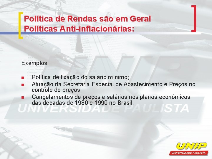 Política de Rendas são em Geral Políticas Anti-inflacionárias: Exemplos: n n n Política de