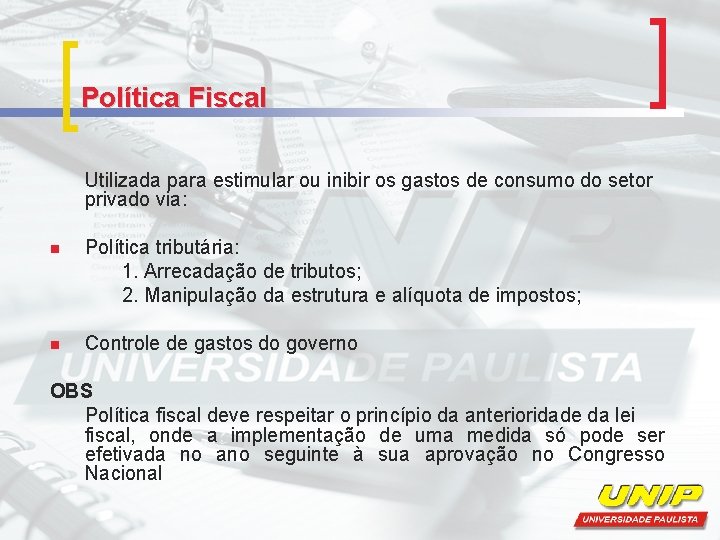 Política Fiscal Utilizada para estimular ou inibir os gastos de consumo do setor privado