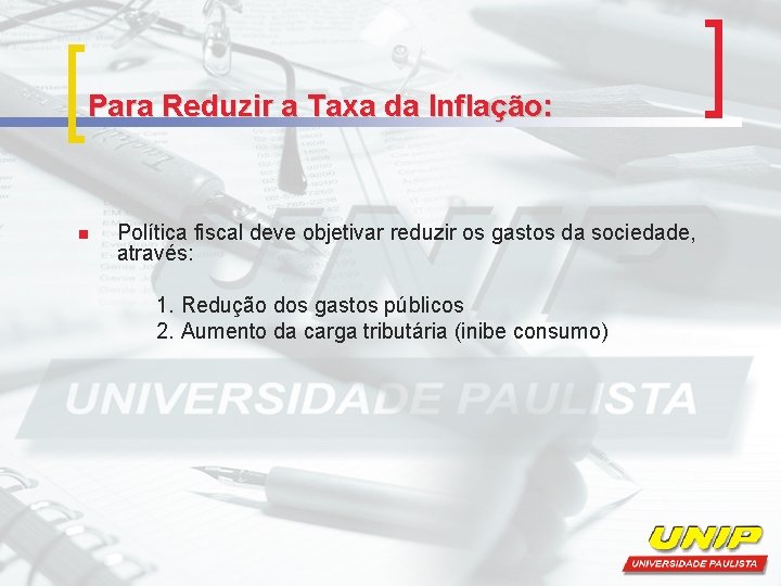 Para Reduzir a Taxa da Inflação: n Política fiscal deve objetivar reduzir os gastos