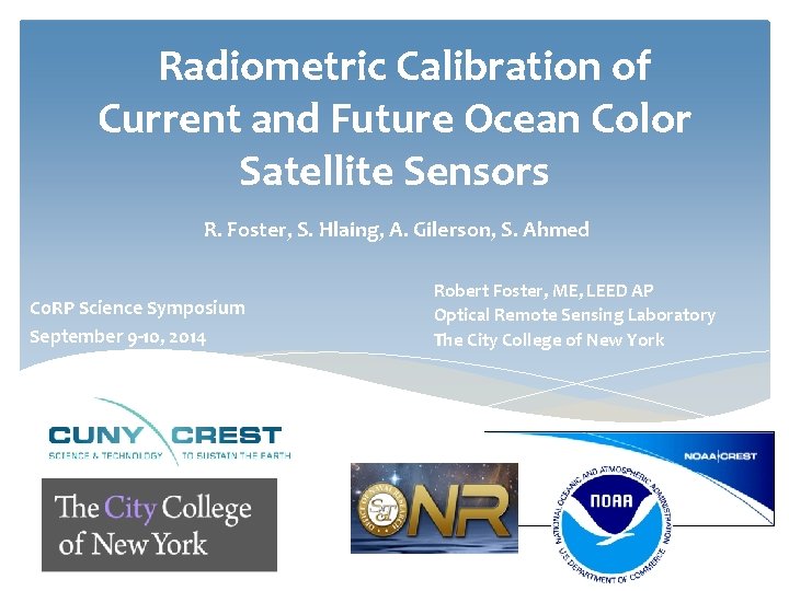 Radiometric Calibration of Current and Future Ocean Color Satellite Sensors R. Foster, S. Hlaing,