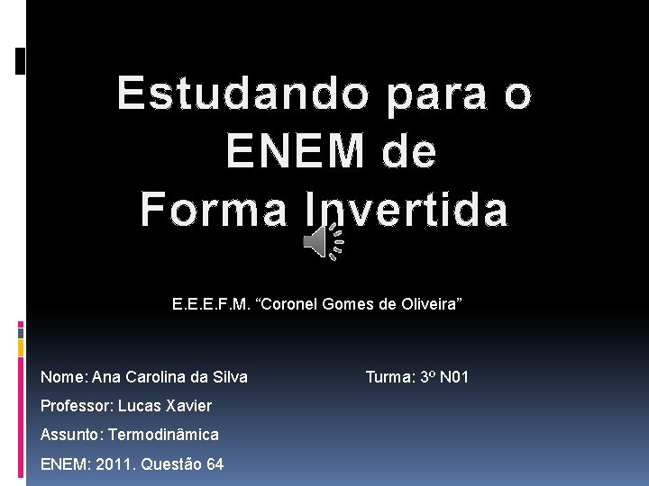 Estudando para o ENEM de Forma Invertida E. E. E. F. M. “Coronel Gomes