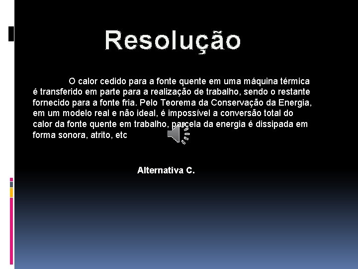 Resolução O calor cedido para a fonte quente em uma máquina térmica é transferido