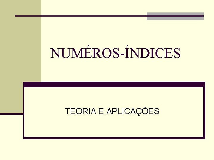 NUMÉROS-ÍNDICES TEORIA E APLICAÇÕES 