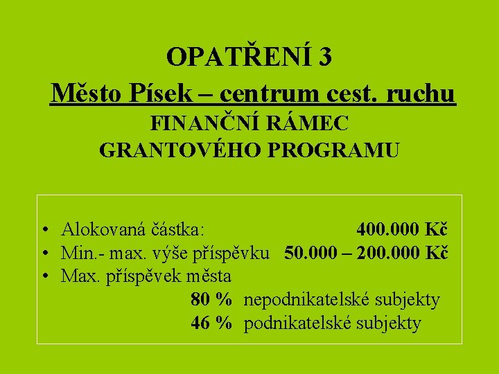 OPATŘENÍ 3 Město Písek – centrum cest. ruchu FINANČNÍ RÁMEC GRANTOVÉHO PROGRAMU • Alokovaná