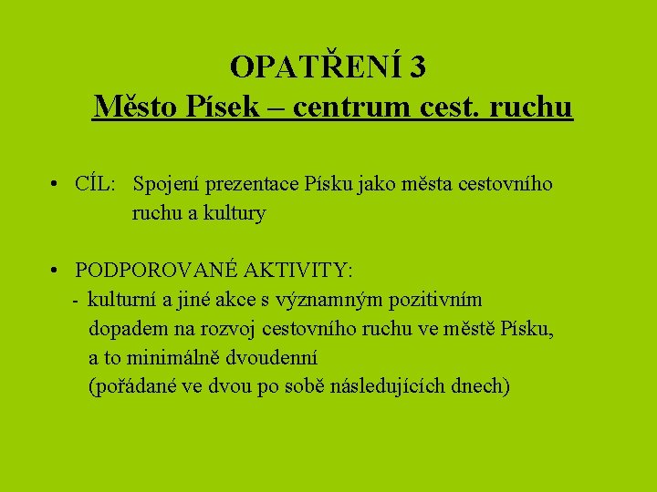 OPATŘENÍ 3 Město Písek – centrum cest. ruchu • CÍL: Spojení prezentace Písku jako