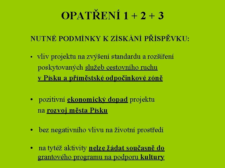 OPATŘENÍ 1 + 2 + 3 NUTNÉ PODMÍNKY K ZÍSKÁNÍ PŘÍSPĚVKU: • vliv projektu