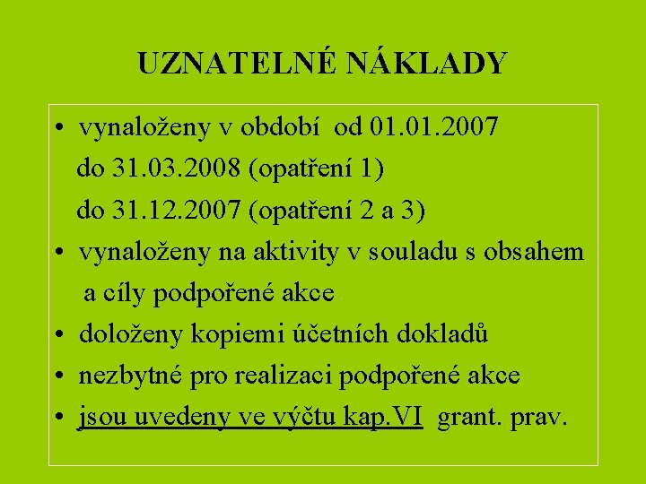 UZNATELNÉ NÁKLADY • vynaloženy v období od 01. 2007 do 31. 03. 2008 (opatření