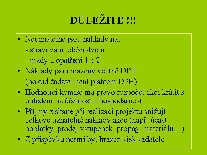 DŮLEŽITÉ !!! • Neuznatelné jsou náklady na: - stravování, občerstvení - mzdy u opatření