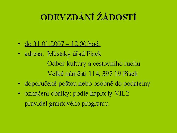 ODEVZDÁNÍ ŽÁDOSTÍ • do 31. 01. 2007 – 12. 00 hod. • adresa: Městský