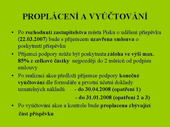 PROPLÁCENÍ A VYÚČTOVÁNÍ • Po rozhodnutí zastupitelstva města Písku o udělení příspěvku (22. 03.