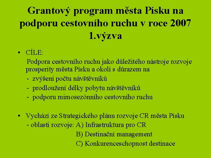 Grantový program města Písku na podporu cestovního ruchu v roce 2007 1. výzva •