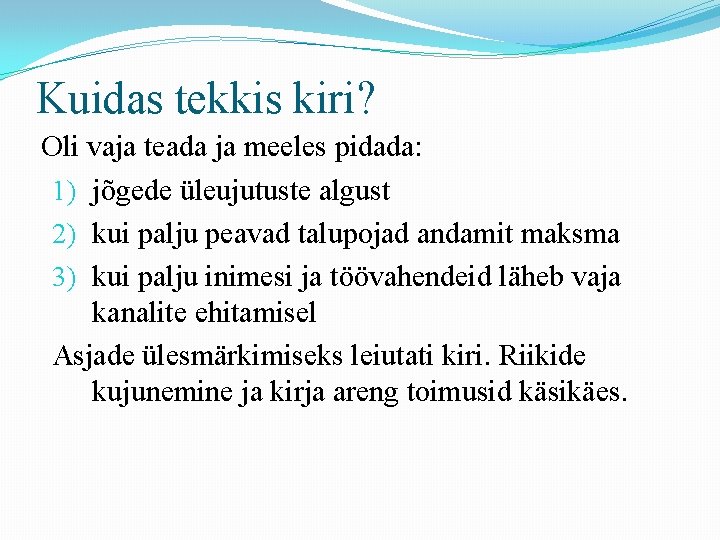 Kuidas tekkis kiri? Oli vaja teada ja meeles pidada: 1) jõgede üleujutuste algust 2) Kuidas tekkis kiri? Oli vaja teada ja meeles pidada: 1) jõgede üleujutuste algust 2)