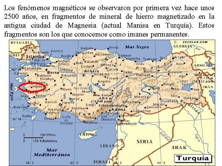 Los fenómenos magnéticos se observaron por primera vez hace unos 2500 años, en fragmentos