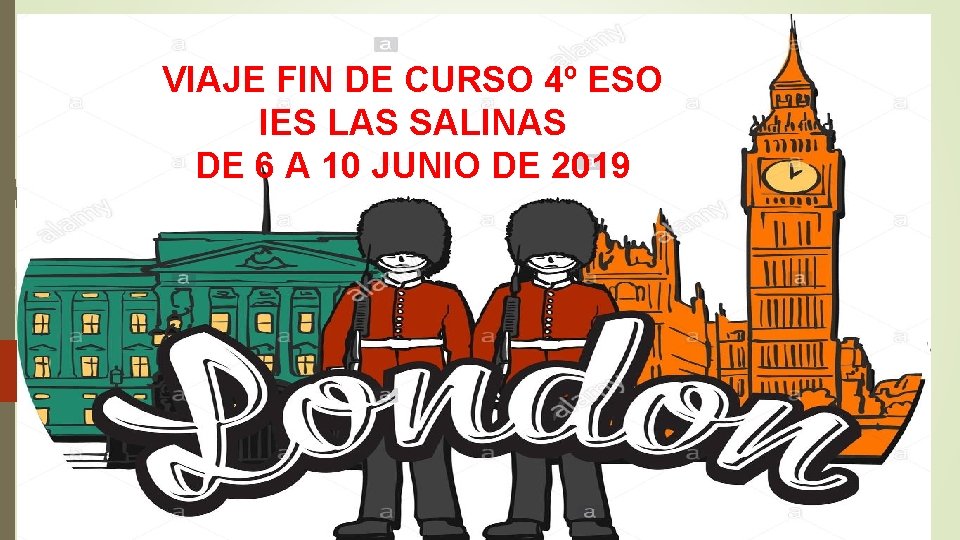 VIAJE FIN DE CURSO 4º ESO IES LAS SALINAS DE 6 A 10 JUNIO VIAJE FIN DE CURSO 4º ESO IES LAS SALINAS DE 6 A 10 JUNIO