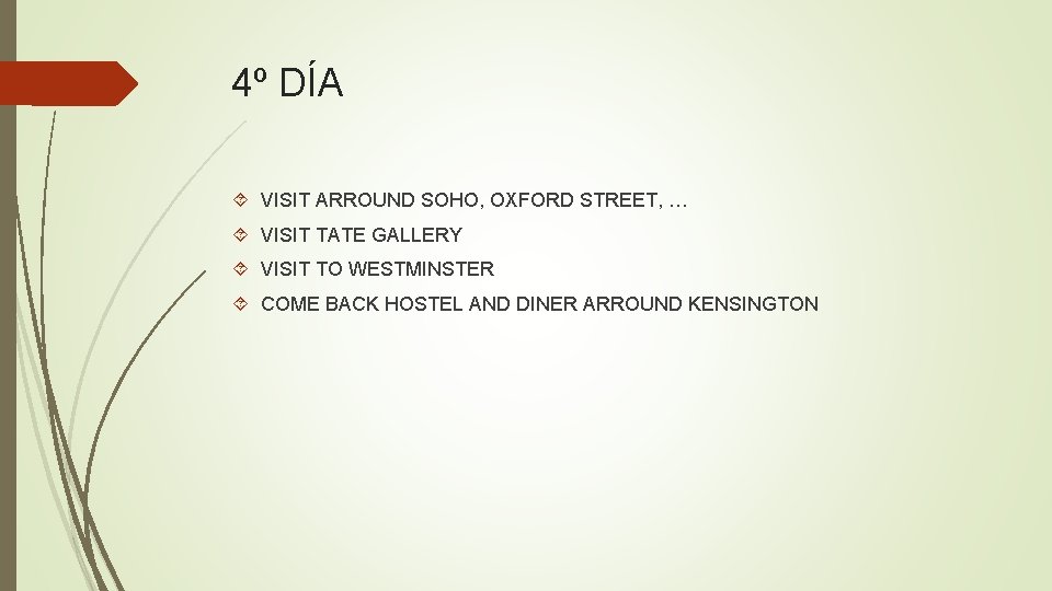 4º DÍA VISIT ARROUND SOHO, OXFORD STREET, … VISIT TATE GALLERY VISIT TO WESTMINSTER 4º DÍA VISIT ARROUND SOHO, OXFORD STREET, … VISIT TATE GALLERY VISIT TO WESTMINSTER